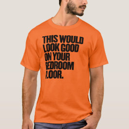 Det här skulle se Bra på ditt sängrum Golv T-shirt