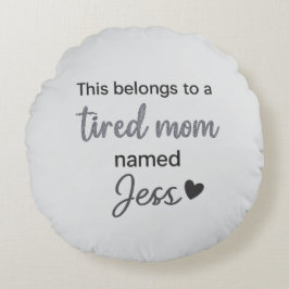 Det här tillhöret till en trött mamma vid namn rund kudde