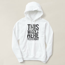 Det här var inte här i går - verklighetsstöten hoodie