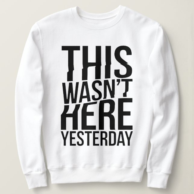 Det här var inte här i går - verklighetsstöten t shirt (Design framsida)