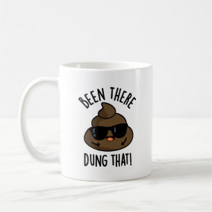 Det har varit där... som den där jävla Poop Pun Kaffemugg