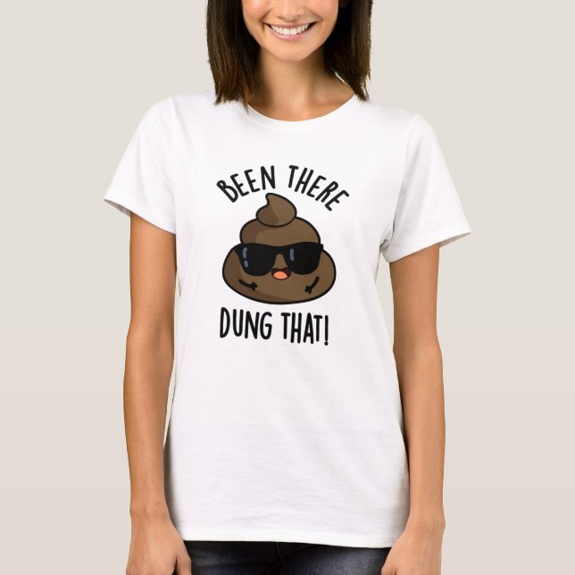 Det har varit där... som den där jävla Poop Pun T Shirt (Framsida)