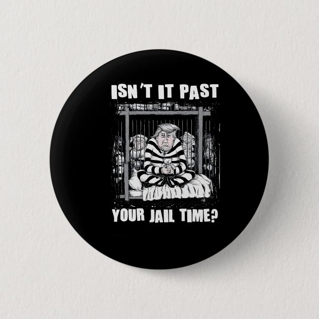 Det har varit din jail Time-fantastiska antitrumpC Knapp (Framsida)