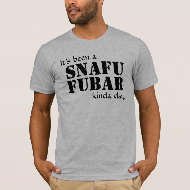 Det har varit SNAFU FUBAR…, Svart text Tee Shirt (Framsida)