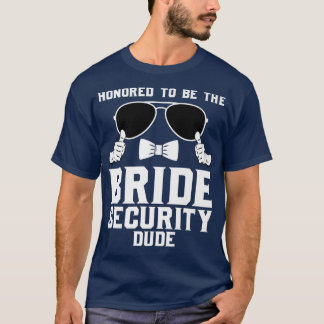 Det hedras att vara Bride Security snubben Bröllop T Shirt