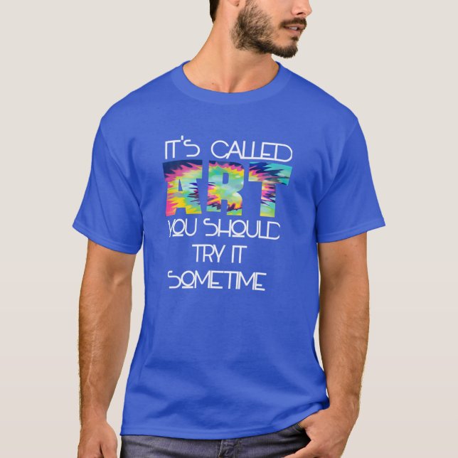 Det heter Art Funny Artist Humor Artist Shirt T (Framsida)
