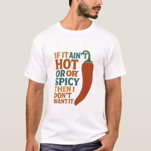 🔥 det inte är Hett eller krydda, vill jag inte ha T Shirt