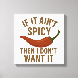 🔥 det inte är kryddigt vill jag inte ha det canvastryck