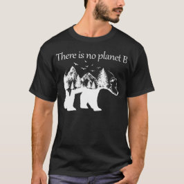 det inte finns någon planet b t shirt