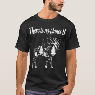 det inte finns någon planet b t shirt