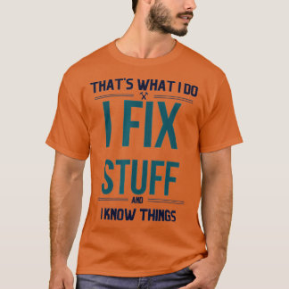 Det jag gör är att laga Saker och jag vet att Sak  T Shirt