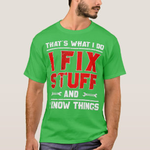 Det jag gör är att laga Saker och jag vet att Sak  T Shirt