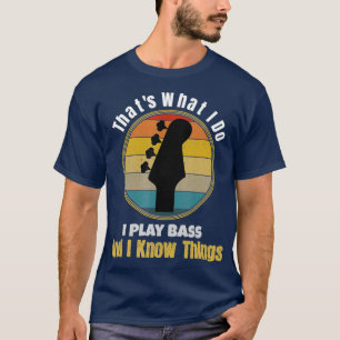 Det jag gör är att spela Bass Guitar och jag vet T Shirt