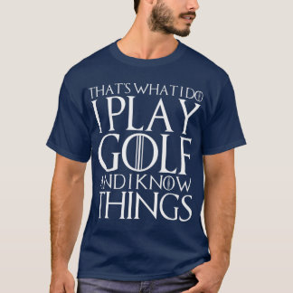 DET JAG SPELAR GOLF OCH JAG VET SAK T SHIRT