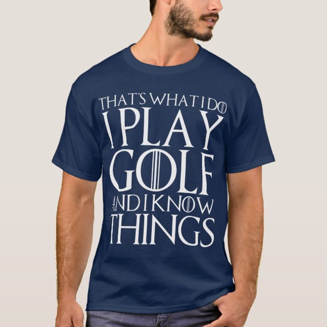 DET JAG SPELAR GOLF OCH JAG VET SAK T T SHIRT (Framsida)