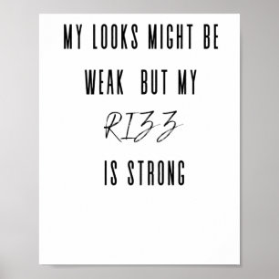 Det kan vara svagt, men min Rizz är stark Poster