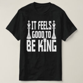 Det känns Bra att vara Kung, schack T Shirt