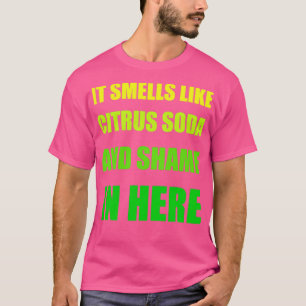 Det känns som Citrus Soda och skam här. T Shirt