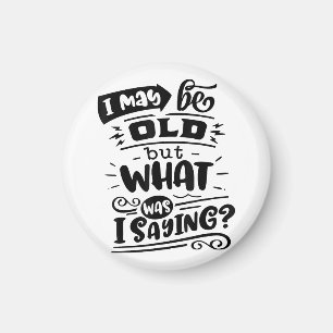 Det kanske var gammalt, men det jag sa var roligt. magnet