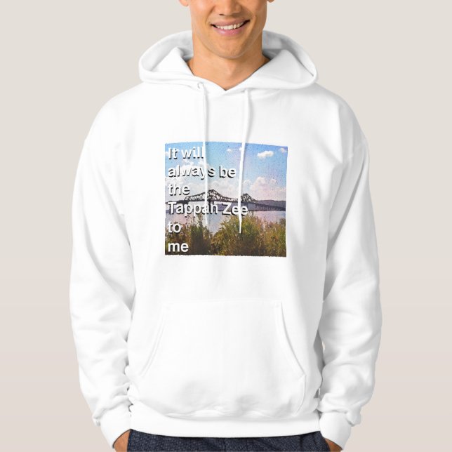 Det kommer alltid att vara Tappan Zee för mig Hoodie (Framsida)