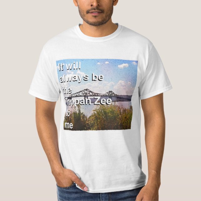 Det kommer alltid att vara Tappan Zee för mig T Shirt (Framsida)