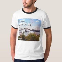 Det kommer alltid att vara Tappan Zee till mig Rin T Shirt