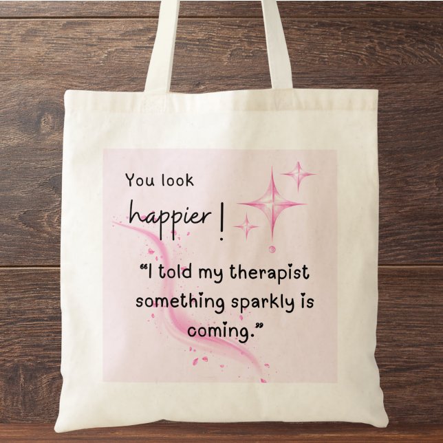 Det kommer att hända Tote Bag Tygkasse (You look happier! "I told my therapist something sparkly is coming." custom name tote bag.)