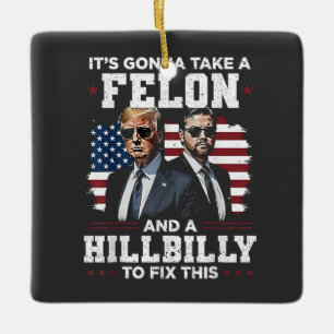 Det kommer att ta felon och hillbilly Trump Vance Julgransprydnad Keramik