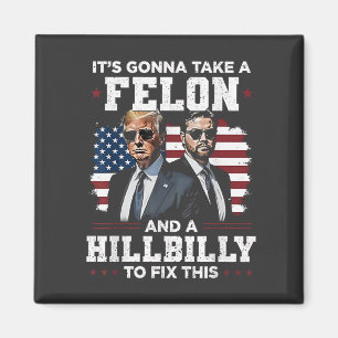 Det kommer att ta felon och hillbilly Trump Vance Magnet