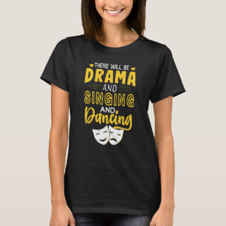 Det Kommer Att Vara Drama Sång Dans Skådespelersk T Shirt