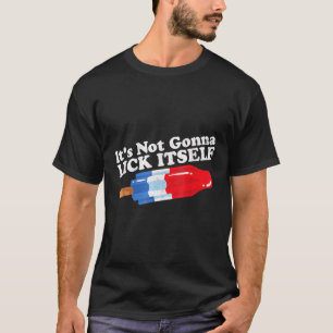 Det kommer inte att Slicka sig självt, 4 juli T Shirt