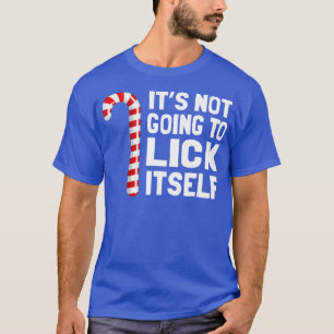 Det kommer inte att Slicka sig självt jul Candy ca T Shirt