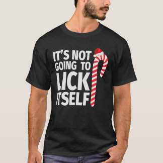 Det kommer inte att Slicka sig självt jul Candy ca T Shirt