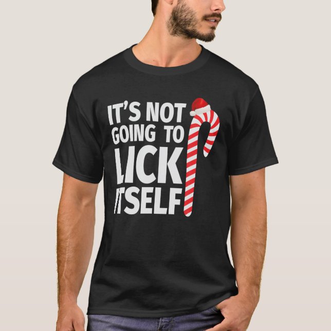 Det kommer inte att Slicka sig självt jul Candy ca T Shirt (Framsida)