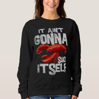 Det kommer inte att suga sig själv - Lustigt Kräft T Shirt