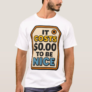 Det kostar 0,00 dollar att vara trevlig - fetstilt t shirt