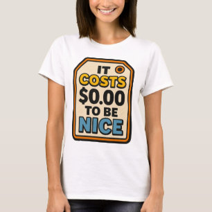 Det kostar 0,00 dollar att vara trevlig - fetstilt t shirt