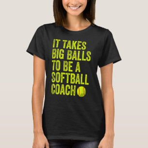 Det krävs att Big Bollar blir en Softball Coach Te T Shirt
