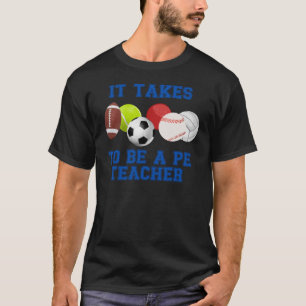 Det krävs att Bollar är en idrottslärare T Shirt