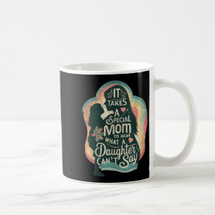Det krävs en speciell mamma för att höra att dotte kaffemugg