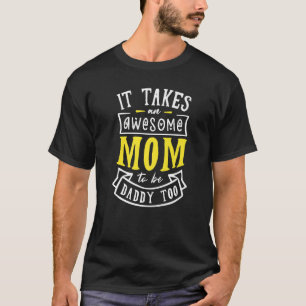 Det krävs ett Fantastisk Mamma för att vara pappa T Shirt