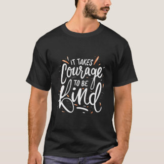 Det krävs mod att vara vänlig - inspirerande citat t shirt