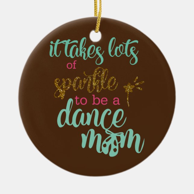 Det krävs mycket att vara en dansare Mamma i en da Julgransprydnad Keramik (Framsidan)