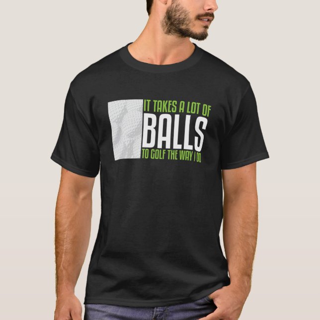 Det krävs mycket Bollar för att Golfplattan ska bl T Shirt (Framsida)