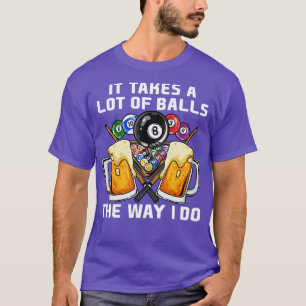 Det krävs mycket Bollar på det sätt jag gör i milj T Shirt
