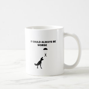 Det kunde alltid vara värre kaffemugg