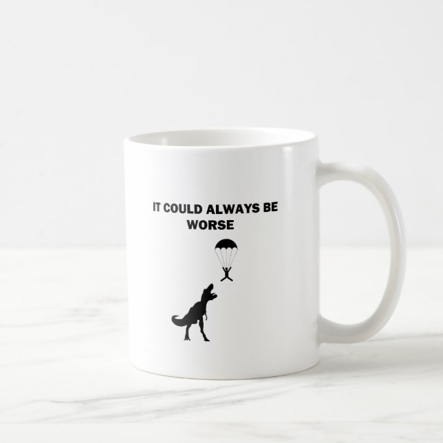 Det kunde alltid vara värre kaffemugg (Höger)