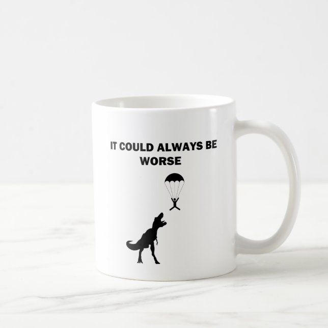 Det kunde alltid vara värre kaffemugg (Höger)