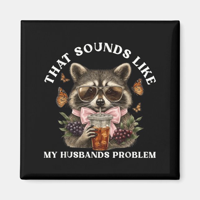 det låter som min makes problem rolig fru magnet (Framsidan)