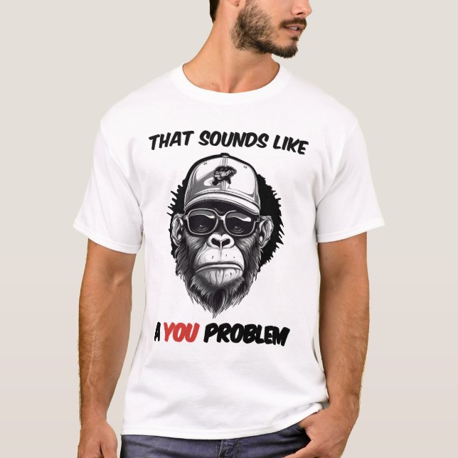 Det ljud är som ett problem för dig t shirt (Framsida)